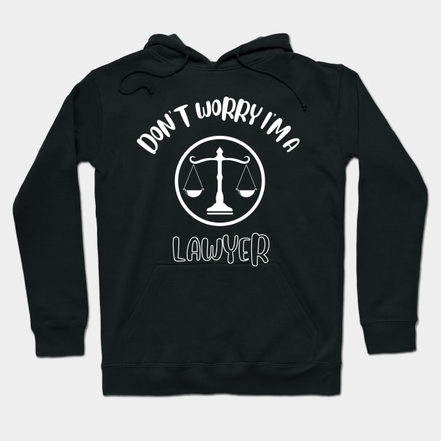 Don't Worry I'm A Lawyer Hoodie by NivousArts